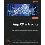 Argo CD in Practice: The GitOps way of managing cloud-native applications Costea LiviuPaperback