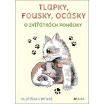 Tlapky, fousky, ocásky - Oldřiška Ciprová – Hledejceny.cz