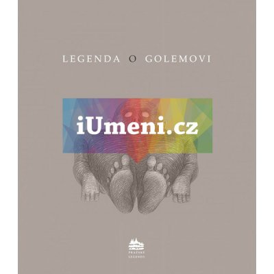 Legenda o Golemovi - Ivana Pecháčková – Hledejceny.cz