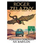Poslední odbočka na Babylon - Zelazny Roger – Zbozi.Blesk.cz