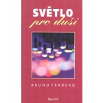 Světlo pro duši - Bruno Ferrero – Hledejceny.cz