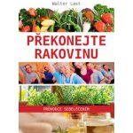 Překonejte rakovinu průvodce sebeléčením - Walter Last – Sleviste.cz