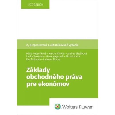 Základy obchodného práva pre ekonómov - Mária Veterníková; Martin Winkler; Andrea Slezáková – Hledejceny.cz