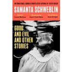 Good and Evil and Other Stories - Schweblin, Samanta – Hledejceny.cz