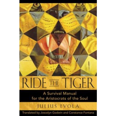 Ride the Tiger - J. Evola A Survival Manual for th
