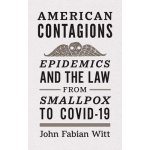 American Contagions: Epidemics and the Law from Smallpox to Covid-19 Witt John FabianPaperback – Hledejceny.cz