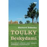 Toulky Beskydami - Putování po známých i méně známých památkách a zajímavostech: Putování po známých i méne známých památkách a zajímavostech - Sobotka Richard – Hledejceny.cz