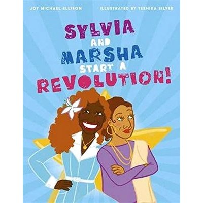 Sylvia and Marsha Start a Revolution!