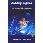 Zrádný mýtus aneb Jak se to málem nevyplatilo - Robert Lynn Aspr – Hledejceny.cz