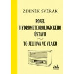 Posel hydrometeorologického ústavu & To jeli dva ve vlaku - Svěrák Zdeněk – Hledejceny.cz