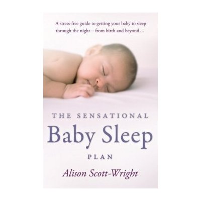 The Sensational Baby Sleep Plan - A. Scott-Wright
