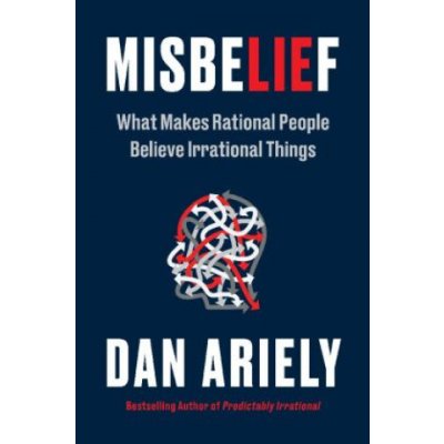 Misbelief - Dan Ariely – Hledejceny.cz