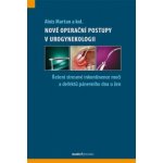 Nové operační a léčebné postupy v urogynekologii - Alois Martan – Hledejceny.cz