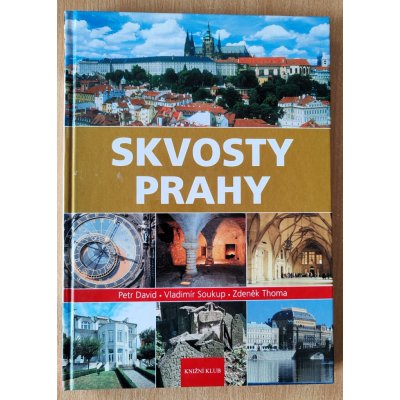 Skvosty Prahy - Vladimír Soukup; Petr David; Zdeněk Thoma – Hledejceny.cz