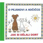 O pejskovi a kočičce Jak si dělali dort – Hledejceny.cz