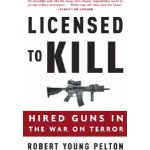 Licensed to Kill - Robert Young Pelton – Hledejceny.cz