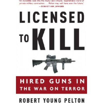 Licensed to Kill - Robert Young Pelton – Hledejceny.cz