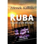 Kuba skrytá perla Karibiku - Jiný průvodce Kubou - Kalkus Zdeněk – Hledejceny.cz