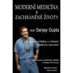 Moderní medicína a zachráněné životy - Opravdové příběhy o vítězství medicíny nad smrtí – Hledejceny.cz