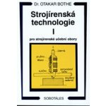 Strojírenská technologie I pro strojírenské učební obory - Otakar Bothe – Hledejceny.cz