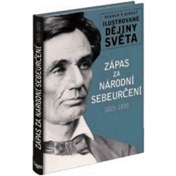 Zápas za národní sebeurčení 1915-1870 - Ilustrované dějiny světa