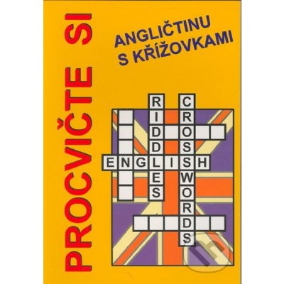 PROCVIČTE SI ANGLIČTINU S KŘÍŽOVKAMI - Jan Václavík; Štěpánka Pařízková – Zboží Mobilmania