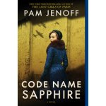Code Name Sapphire: A World War 2 Novel Jenoff PamPevná vazba – Hledejceny.cz