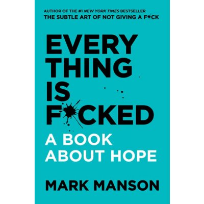 Everything Is F*cked: A Book About Hope – Zboží Mobilmania