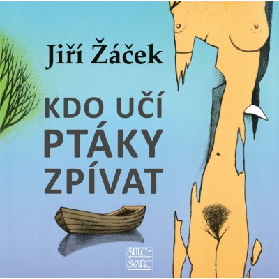 Kdo učí ptáky zpívat - Jiří Žáček – Hledejceny.cz