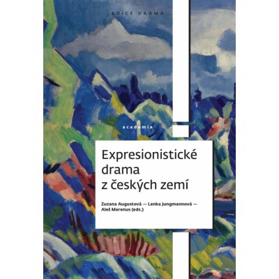 Expresionistické drama z českých zemí - Zuzana Augustová