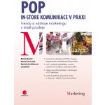 POP - In-store komunikace v praxi - Boček Martin, Jesenský Daniel, Krofiánová Daniela – Hledejceny.cz