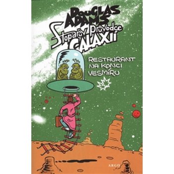 Stopařův průvodce Galaxií 2.. Restaurant na konci vesmíru - Douglas Adams - Argo