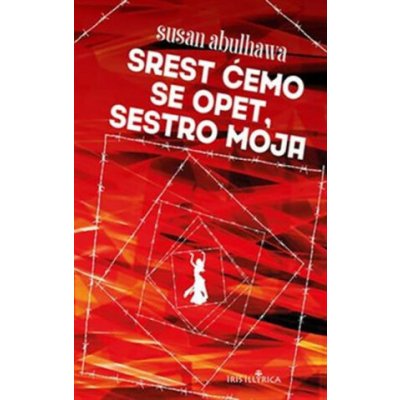 Srest ćemo se opet, sestro moja Susan Abulhawa – Hledejceny.cz