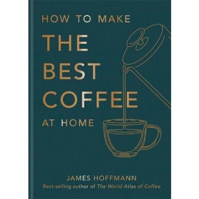 How To Make The Best Coffee At Home - James Hoffmann