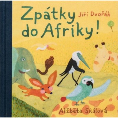 Zpátky do Afriky! - Jiří Dvořák – Hledejceny.cz