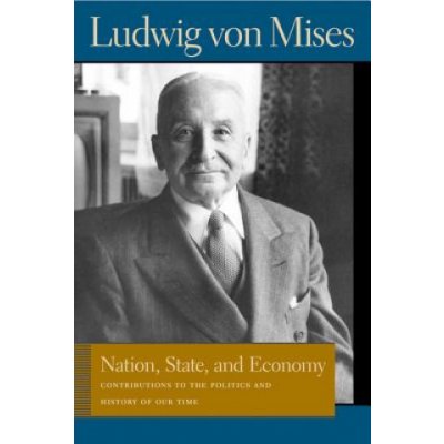 Nation, State and Economy - Ludwig von Mises – Hledejceny.cz