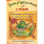 Draka je lepší pozdravit aneb o etiketě - Miloš Kratochvíl, Daniela Krolupperová – Hledejceny.cz