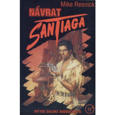 Návrat Santiaga - Mike Resnick – Hledejceny.cz
