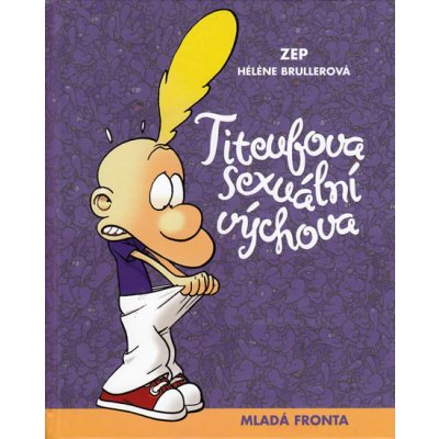 Brullerová Héléne, ZEP - Titeufova sexuální výchova -- S Titeufem otevřeně o lásce, dospívání a sexu – Zbozi.Blesk.cz