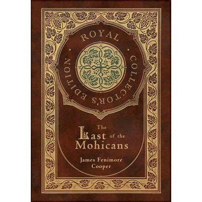 The Last of the Mohicans Royal Collector's Edition Case Laminate Hardcover with Jacket Cooper James FenimorePevná vazba – Hledejceny.cz