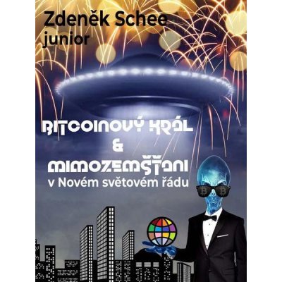 Bitcoinový král a mimozemšťani v Novém světovém řádu - Zdeněk Schee