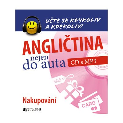 Angličtina nejen do auta – Nakupování - Markéta Galatová, Anna Kronusová – Hledejceny.cz