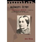 Možnosti četby. Karolina Světlá v diskurzu literární kritiky druhé poloviny 19. století - Ivo Říha - Pavel Mervart – Hledejceny.cz