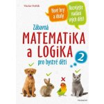 Zábavná matematika a logika pro bystré děti 2 - Václav Fořtík – Hledejceny.cz