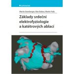 Základy srdeční elektrofyziologie a katétrových ablací - Martin Eisenberger, Alan Bulava, Martin Fiala – Zbozi.Blesk.cz