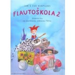 Flautoškola 2. Učebnice hry na sopránovou zobcovou flétnu - Jan Kvapil, Jana Kvapilová – Sleviste.cz