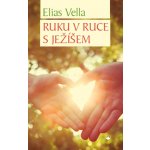 Ruku v ruce s Ježíšem - Elias Vella – Hledejceny.cz