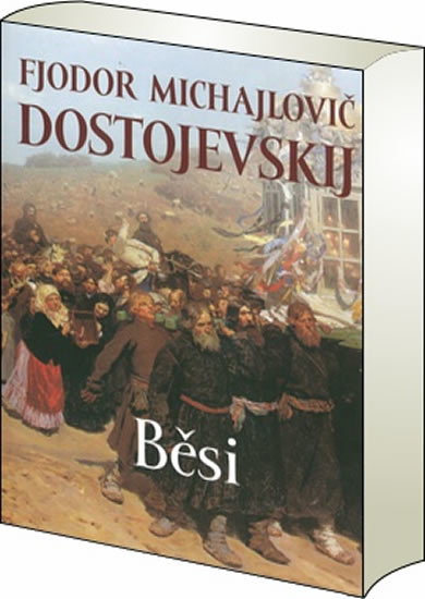 Běsi Fjodor Michajlovič Dostojevskij