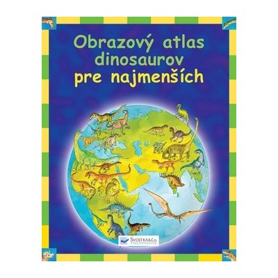 Obrazový atlas dinosaurov pre najmenších – Hledejceny.cz