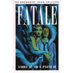 Fatale 1 - Smrt je mi v patách - Brubaker Ed, Phillips Sean, – Sleviste.cz